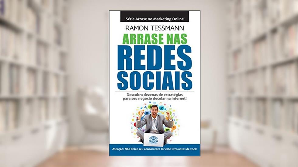 Arrase nas redes sociais, do autor Ramon Tessmann