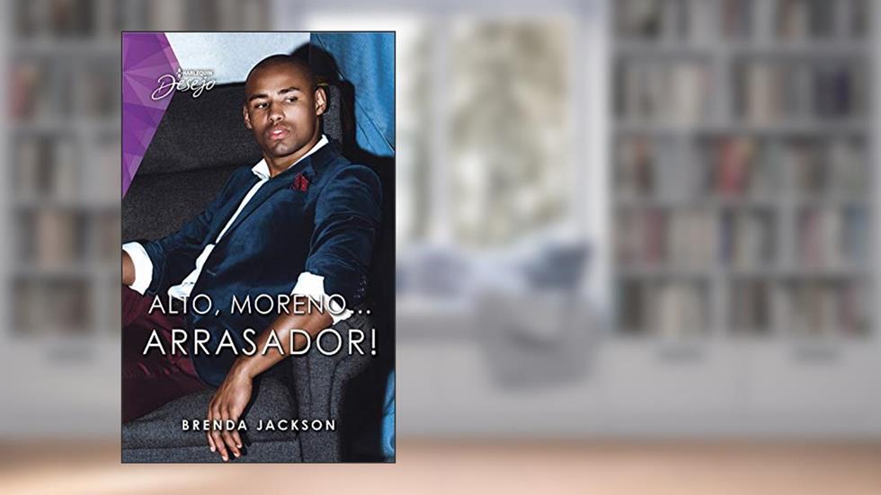 Alto, moreno... arrasador! (Harlequin Desejo), do autor Brenda Jackson