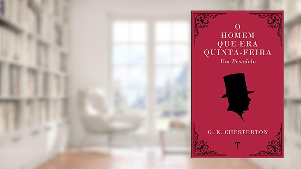 O Homem Que Era Quinta-Feira: Um Pesadelo, do autor G. K. Chesterton