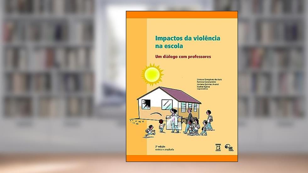 Impactos da violência na escola: um diálogo com professores, do autor Simone Gonçalves de Assis; Patricia Constantino; Joviana Quintes Avanci; Kathie Njaine