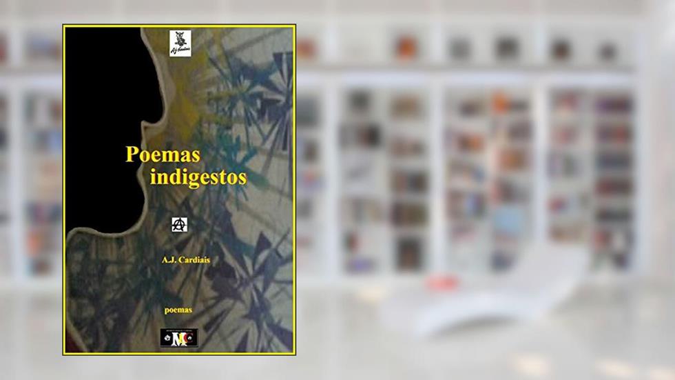 Poemas indigestos, do autor A.J. Cardiais