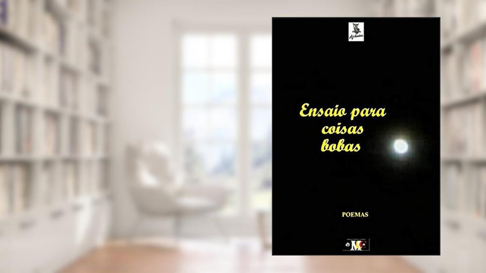 Ensaio Para Coisas Bobas, do autor A.j. Cardiais