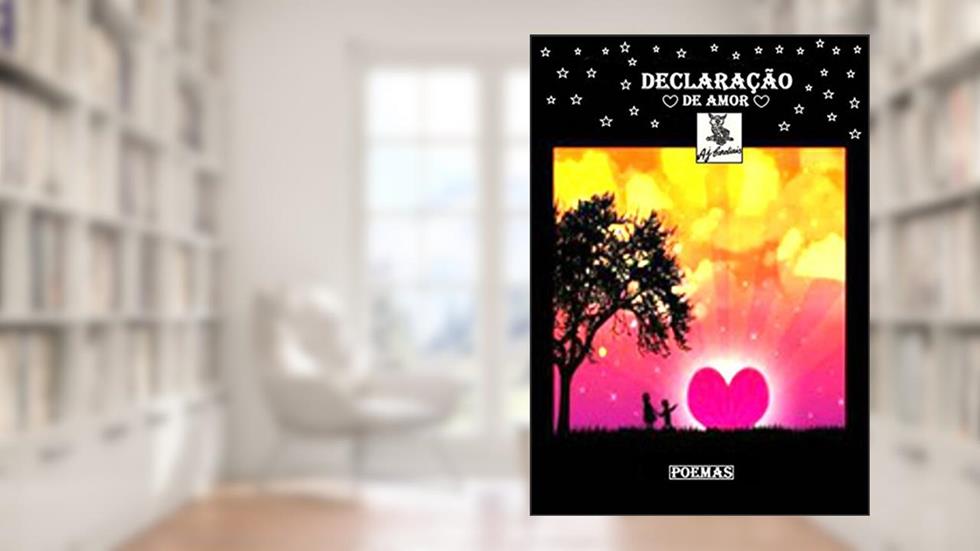 Declaração De Amor, do autor A.J. Cardiais