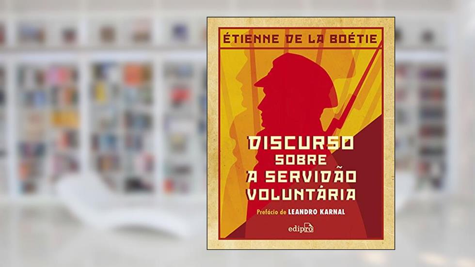 Discurso Sobre a Servidão Voluntária, do autor Étienne de La Boétie