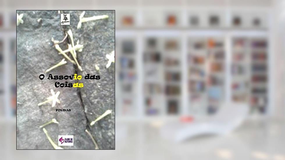 O Assovio Das Coisas, do autor A.j. Cardiais