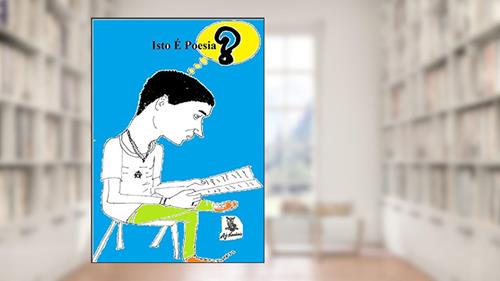 Capa de Isto É Poesia?, do autor A.j. Cardiais