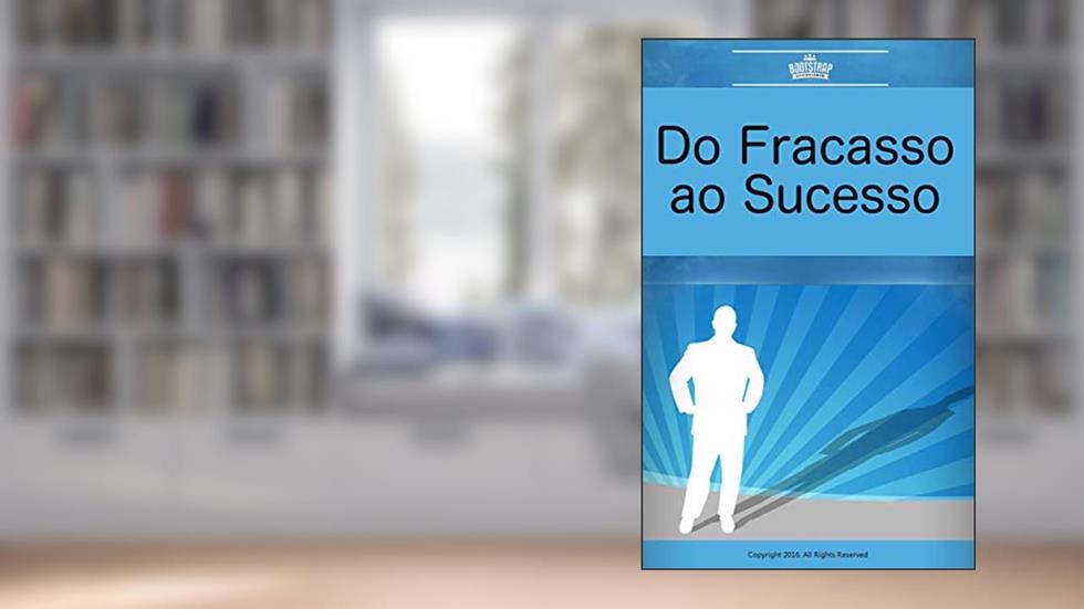 Do Fracasso ao Sucesso: Cinco Princípios Mentais para Crescimento Pessoal, do autor Bootstrap Businessmen