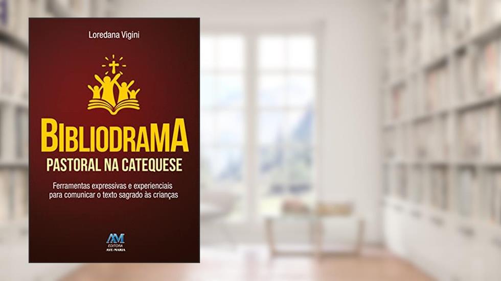 Bibliodrama pastoral na catequese, do autor Loredana Vigini