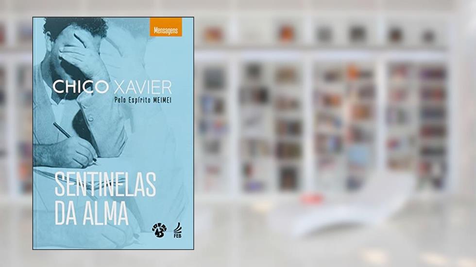 Sentinelas da Alma, do autor Francisco Cândido Xavier; Meimei