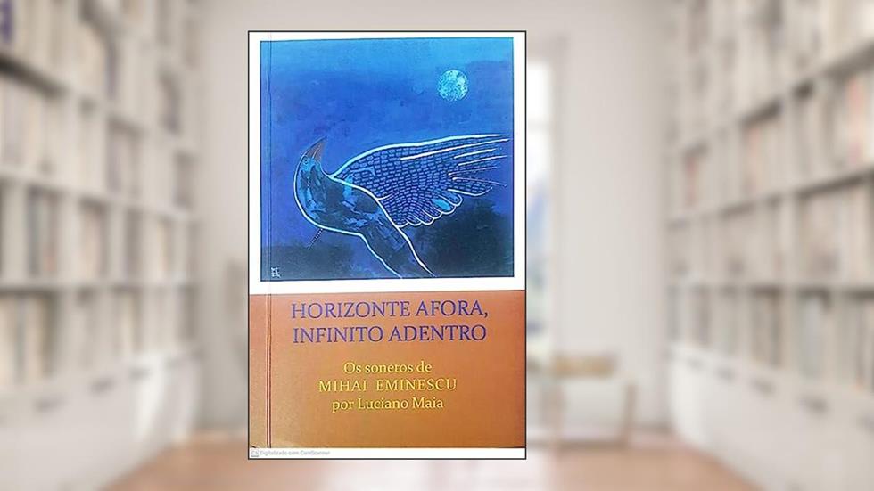 Horizonte Afora, Infinito Adentro: os Sonetos de Mihai Eminescu por Luciano Maia, do autor Luciano Maia; Mihai Eminescu