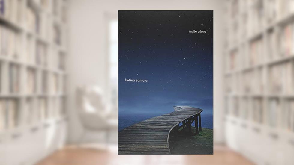 Noite adentro, Noite afora, do autor Betina Samaia