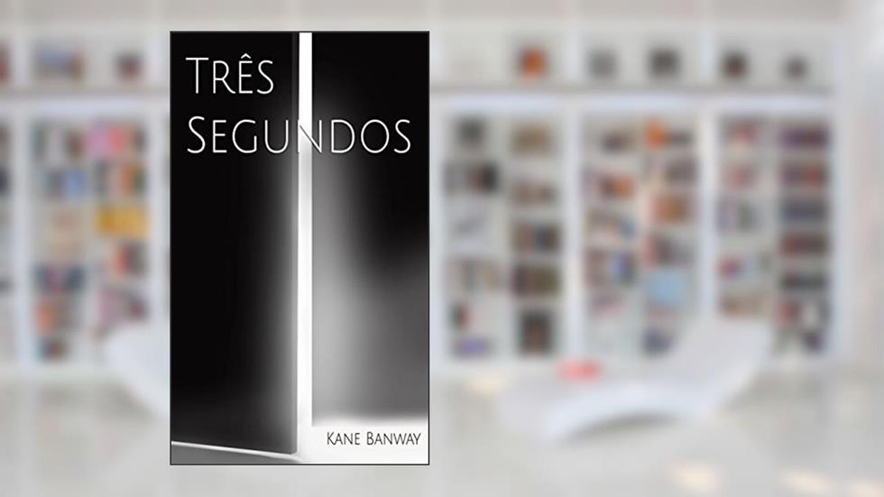 Três Segundos, do autor Kane Banway