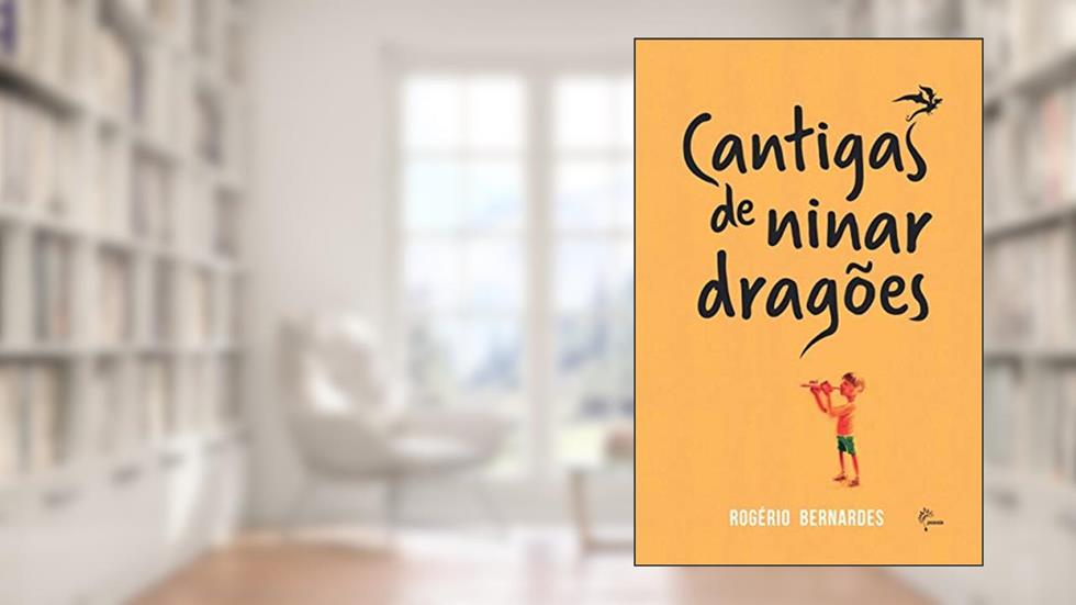 Cantigas de ninar dragões, do autor Rogério Bernardes