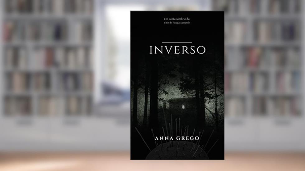 Inverso: Um conto sombrio do Sítio do Picapau Amarelo, do autor Anna Grego