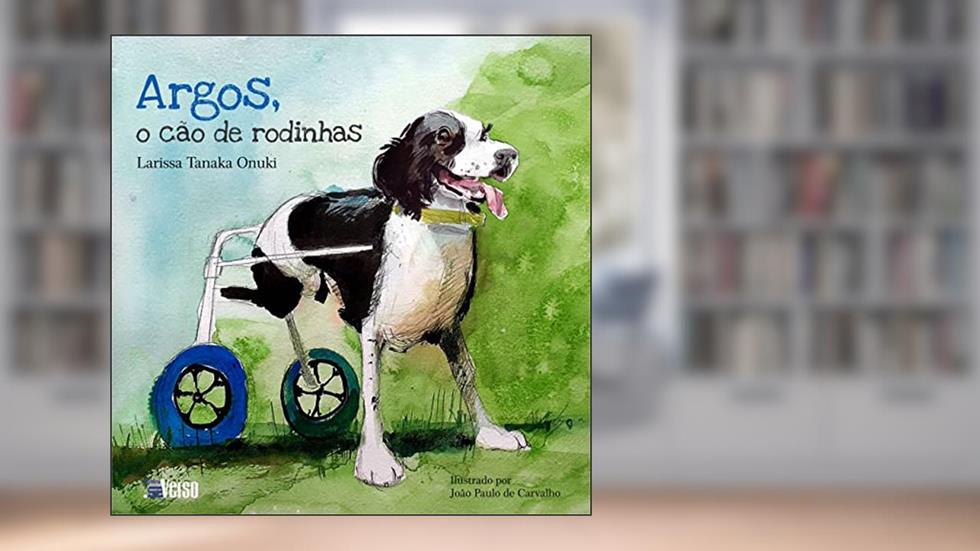 Argos: o Cão de Rodinhas 2º Edição, do autor Larissa Tanaka Onuki