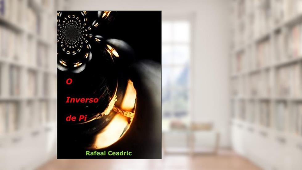 O Inverso de Pi, do autor Rafeal Ceadric