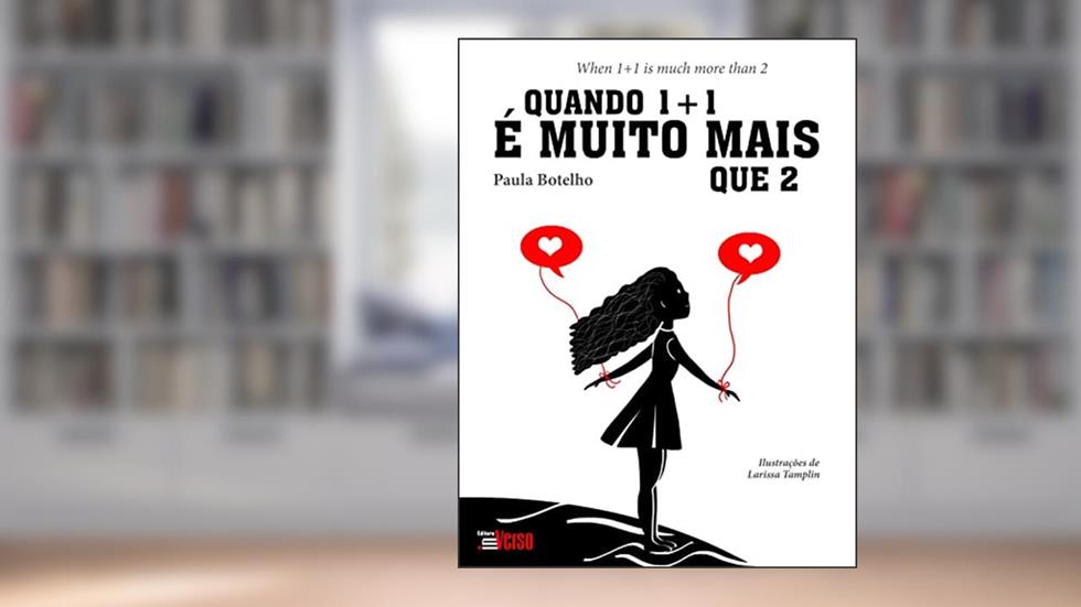 Quando 1+1 é Muito Mais que 2, do autor Paula Botelho
