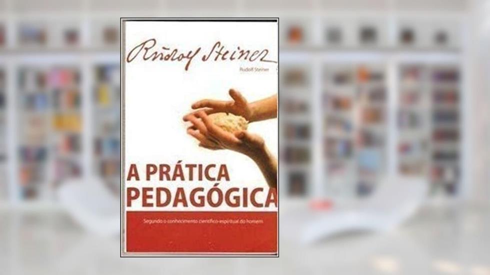 A Pratica Pedagogica Ga 306, do autor Rudolf Steiner