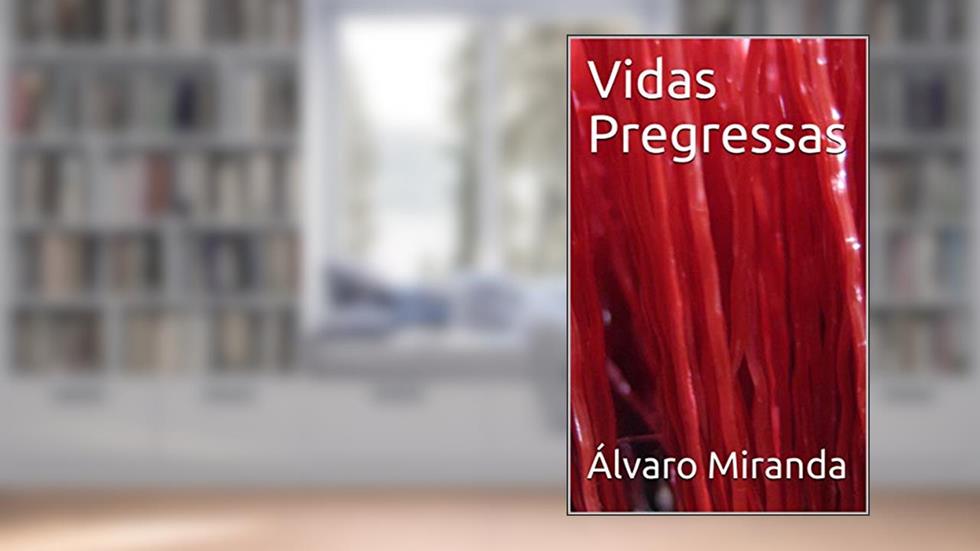 Vidas Pregressas, do autor Álvaro Miranda