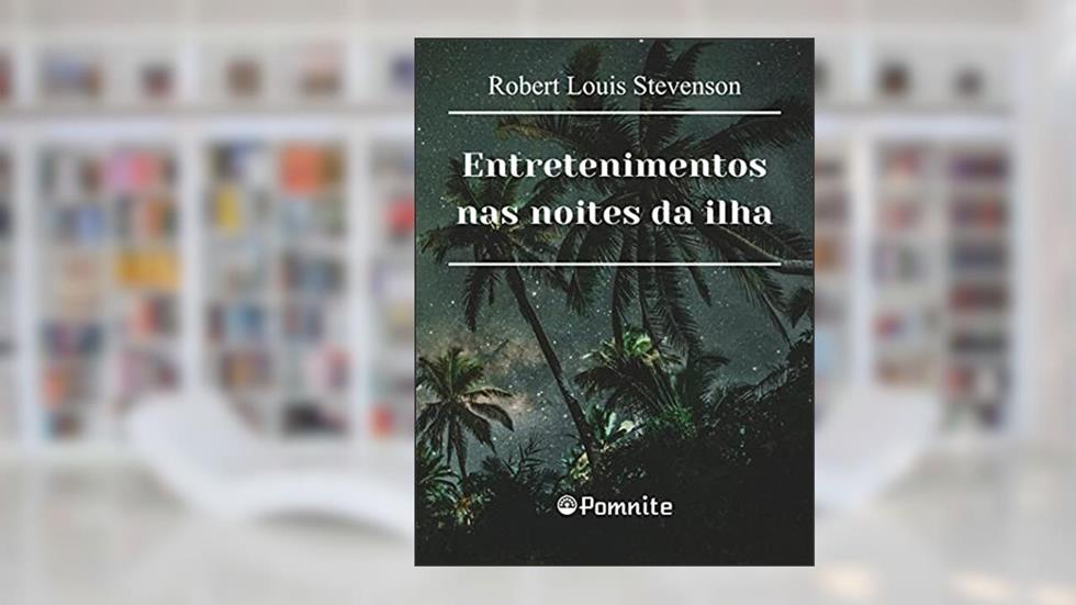 Entretenimentos nas Noites da Ilha: a Praia de Falesá, o Diabo na Garrafa, a Ilha das Vozes, do autor Robert Louis Stevenson