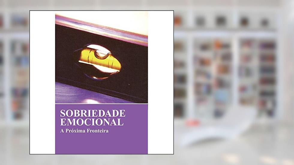 Sobriedade emocional: A próxima fronteira, do autor Alcoholics Anonymous World Services Inc. (A.A.W.S.)