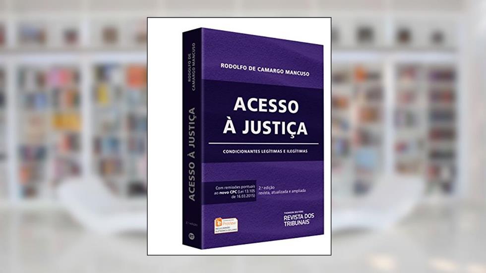 Acesso à Justiça. Condicionantes Legítimas e Ilegítimas, do autor Rodolfo de Camargo Mancuso