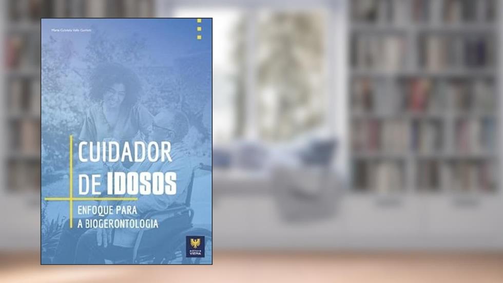 Cuidador de IDOSOS.Enfoque para a Biogerontologia, do autor Maria Gabriela Valle Gottlieb