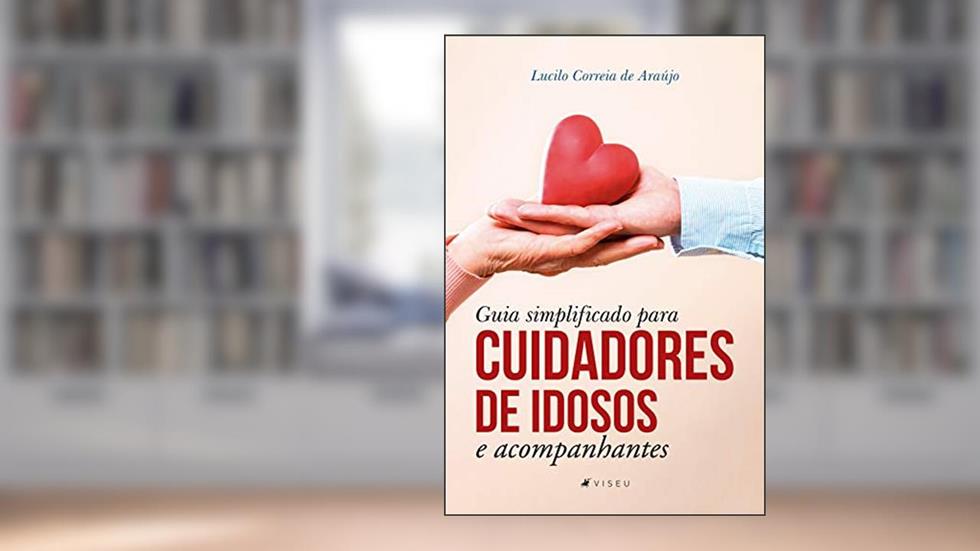 Guia simplificado para cuidadores de idosos e acompanhantes, do autor Lucilo Correia de Araújo