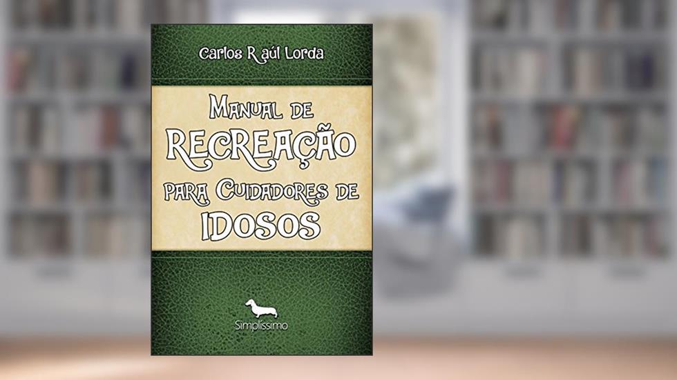 Manual de recreação para cuidadores de idosos, do autor Raúl Lorda