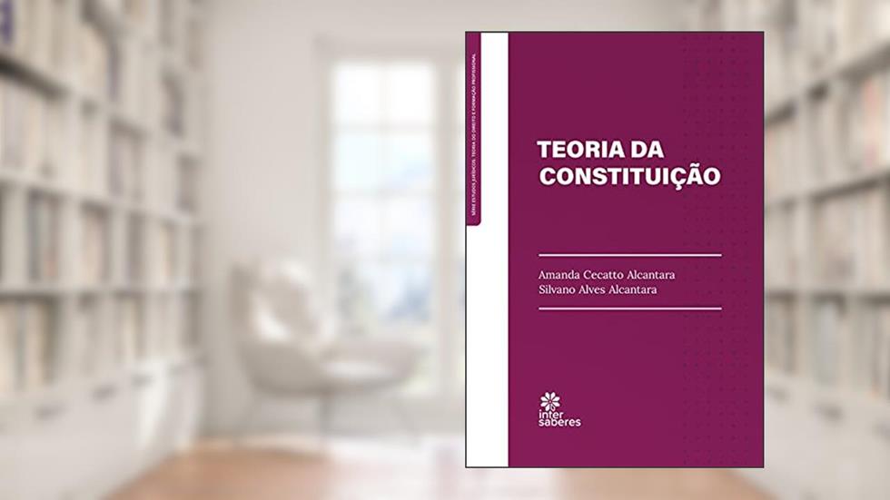 Teoria da constituição, do autor Amanda Cecatto Alcantara; Silvano Alves Alcantara