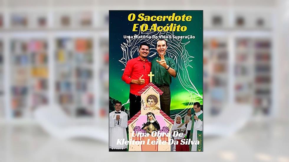 O Sacerdote e o Acólito, do autor Kleiton Leite Da Silva