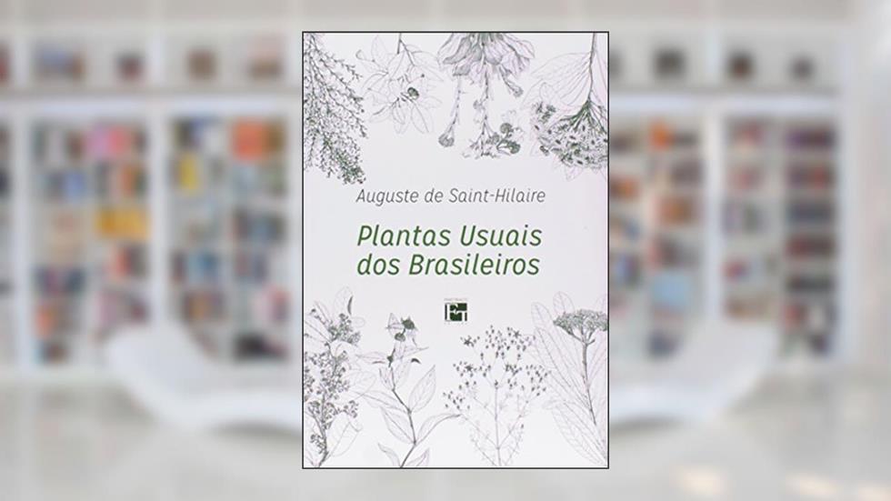 Plantas Usuais dos Brasileiros, do autor Auguste de Saint- Hilaire