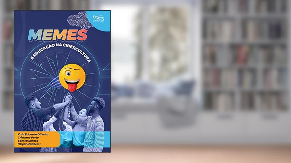 Memes e educação na cibercultura, do autor Kaio Eduardo Oliveira; Cristiane Porto; Edméa Santos