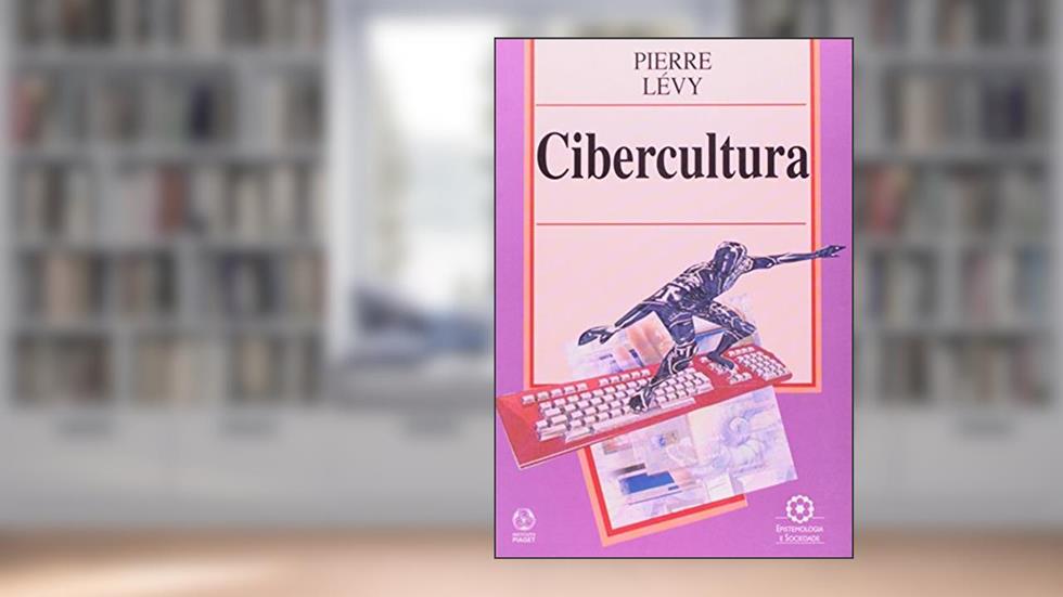 Cibercultura, do autor Pierre Levy