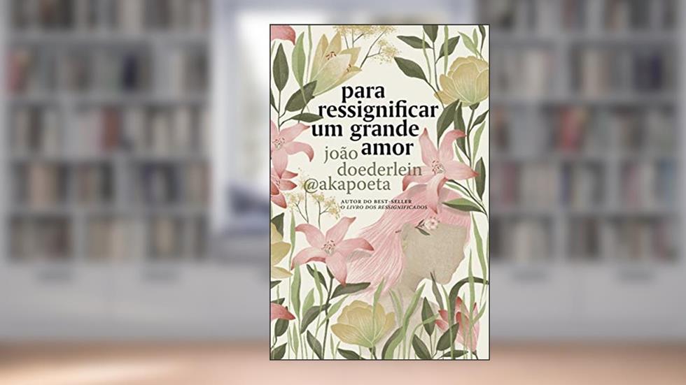 Para ressignificar um grande amor, do autor Akapoeta