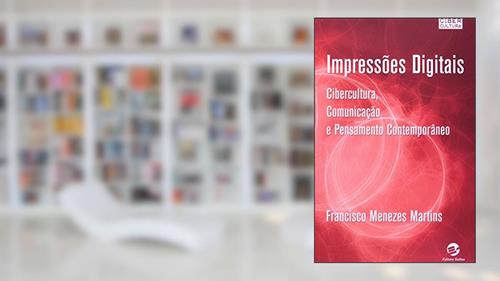 Capa de Impressões Digitais: Cibercultura, Comunicação e Pensamento Contemporâneo, do autor Francisco Menezes Martins