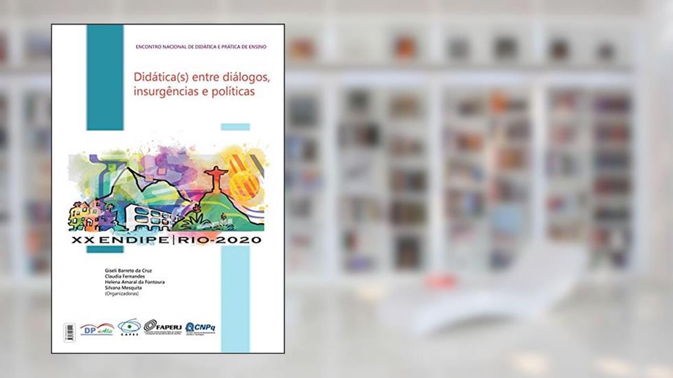 Didática(s) entre diálogos, insurgências e políticas, do autor Giseli Barreto da Cruz/ Claudia Fernandes/ Helena Amaral da Fontoura/ Silvana Mesquita (Organizadoras)