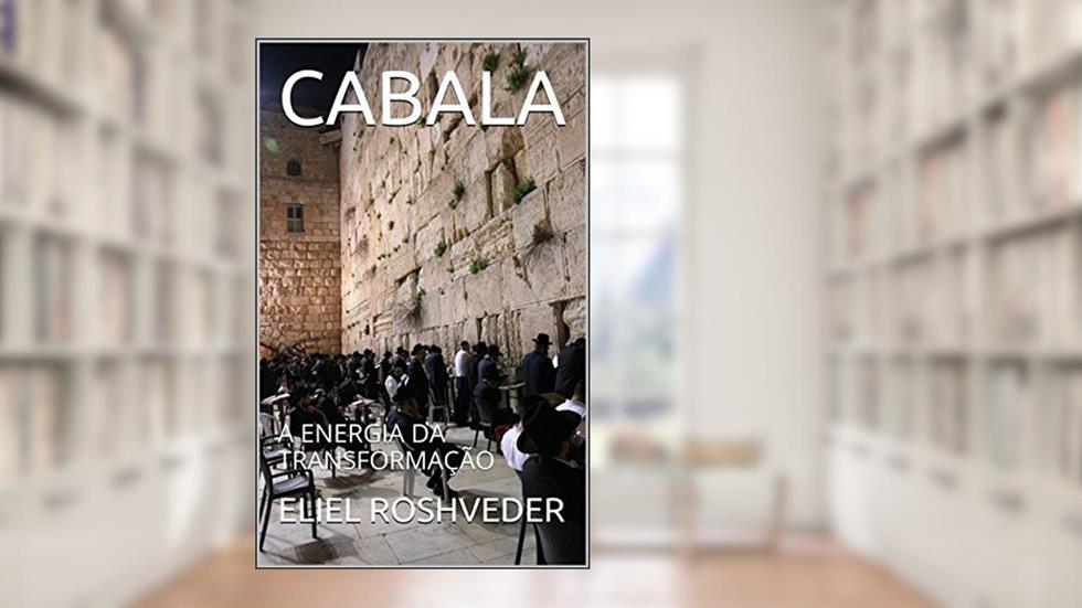 CABALA: A ENERGIA DA TRANSFORMAÇÃO (Meditação Livro 49), do autor ELIEL ROSHVEDER