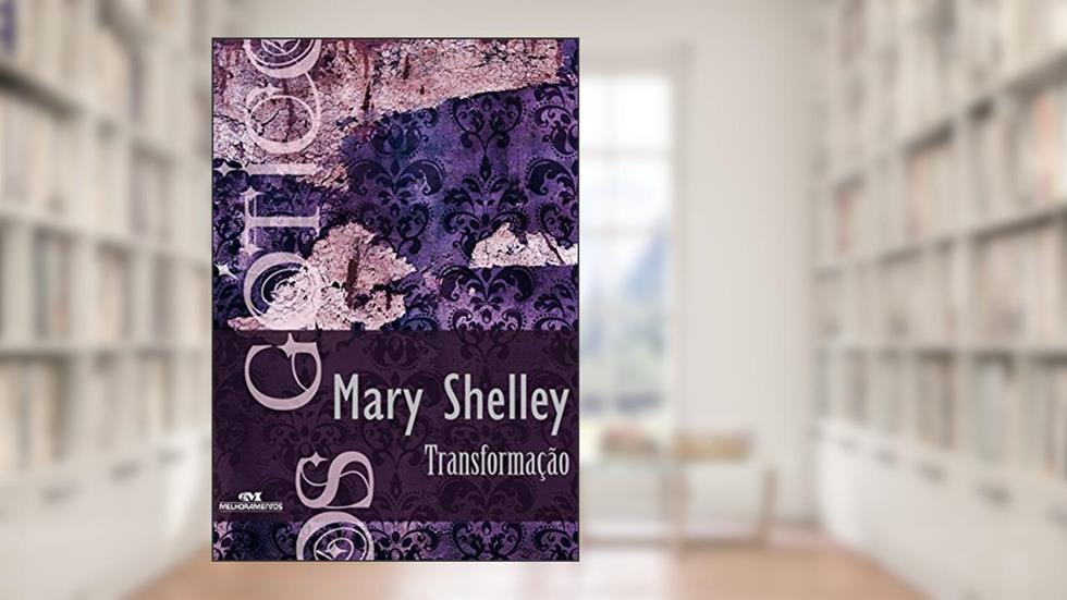 Transformação (Coleção Góticos Livro 7), do autor Mary Shelley