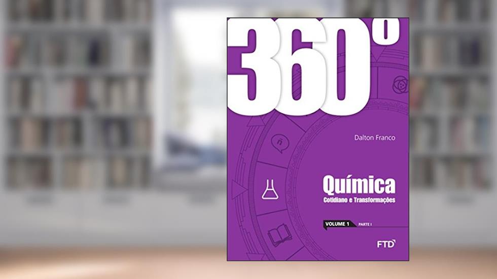 360º - Química: Cotidiano e Transformações - Conjunto (Volume 1), do autor Dalton Franco