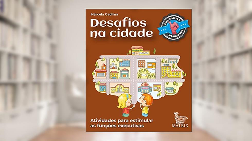 Desafios na cidade: Atividades para estimular as funções executivas, do autor Marcela Cadima