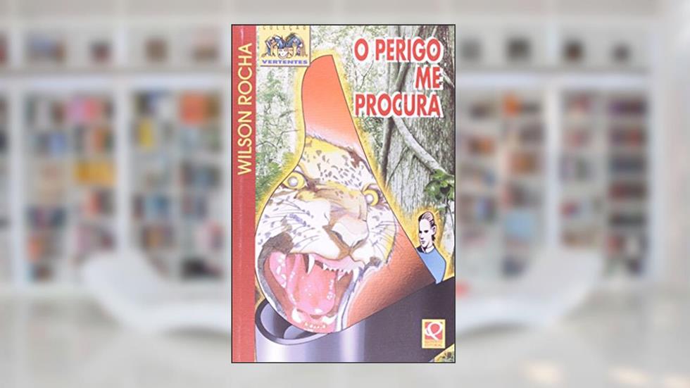 O Perigo Me Procura- Coleção Vertentes, do autor Wilson Dos Santos Rocha
