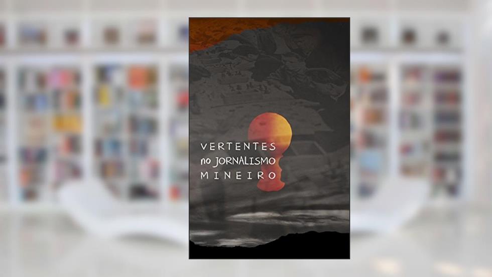 Vertentes No Jornalismo Mineiro, do autor Filomena Bomfim