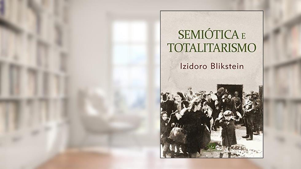 Semiótica e totalitarismo, do autor Izidoro Blikstein