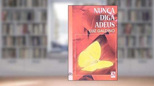 Capa de Nunca Diga Adeus- Coleção Vertentes, do autor Luiz Galdino