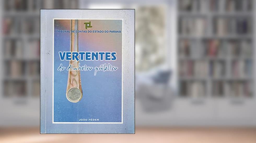 VERTENTES DO DINHEIRO PÚBLICO, do autor JOÃO FÉDER