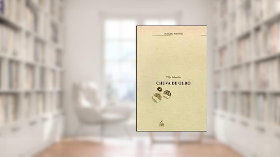 Chuva De Ouro. -- ( Vertentes ), do autor Yêda Schmaltz