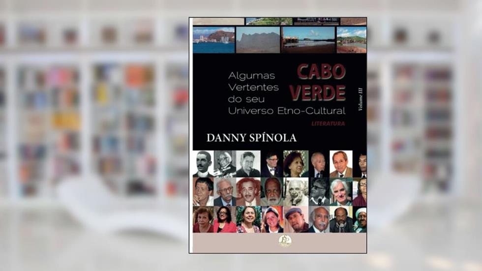 Cabo Verde: Algumas Vertentes do seu Universo Etno-cultural.: Alguns exemplos do processo literário cabo-verdiano, Vol. III (Portuguese Edition), do autor DANNY SPÍNOLA