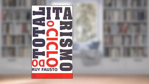Capa de O ciclo do totalitarismo, do autor Ruy Fausto