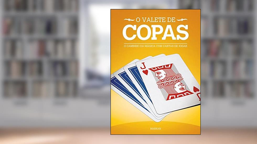 O Valete de Copas: O Caminho Da Mágica Com Cartas De Jogar (Os Valetes Livro 1), do autor Markan